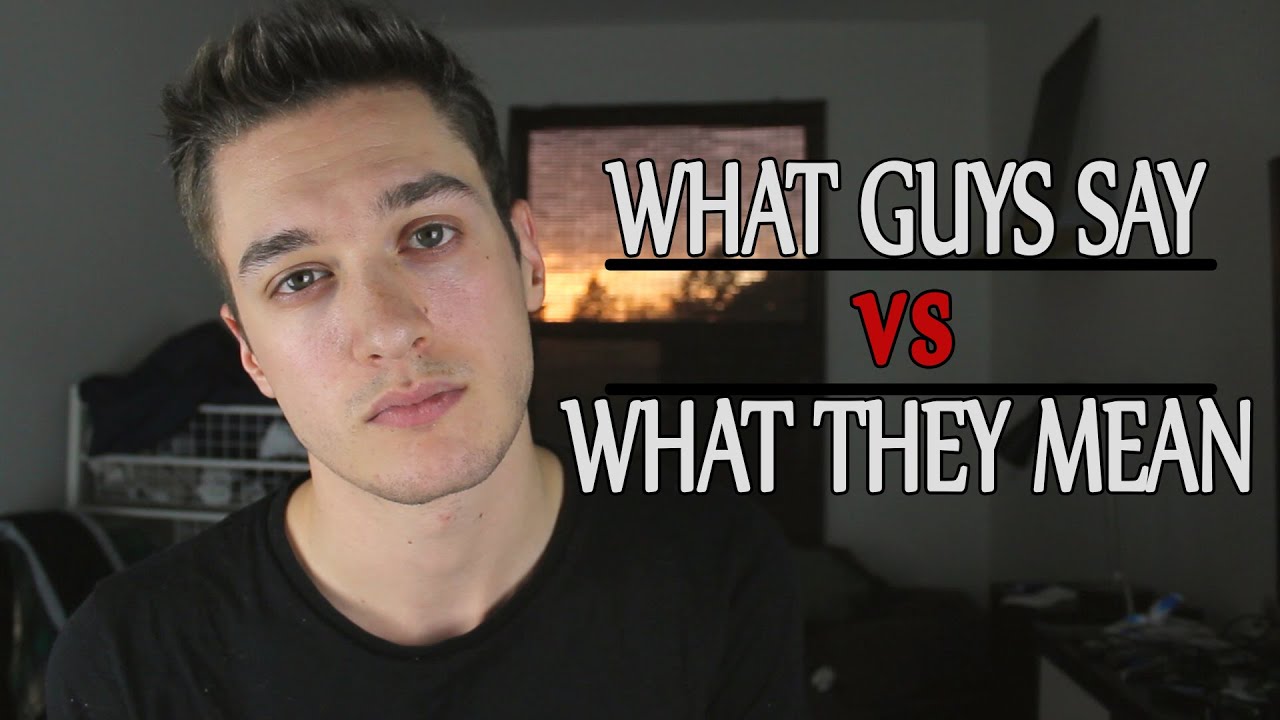 What Guys Say Vs What They Mean