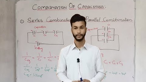 Combinations of Capacitors |parallel and series combination| Physics Class 10.