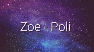 Video thumbnail of "Zoe - Poli (letra)"