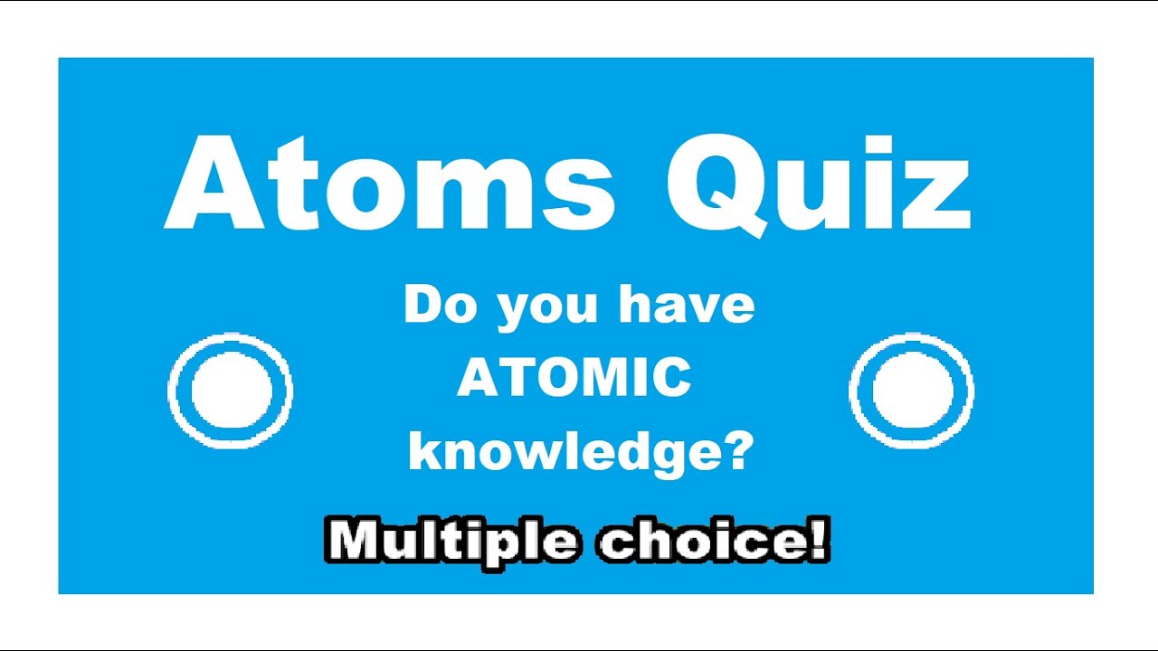 Atoms Quiz