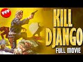 Kill django  full epic spaghetti western action movie