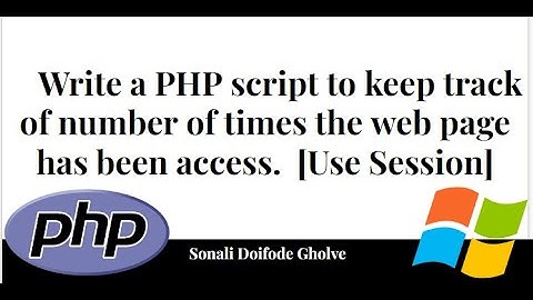 Write a PHP script to keep track of number of times the web page has been access.  [Use Session]