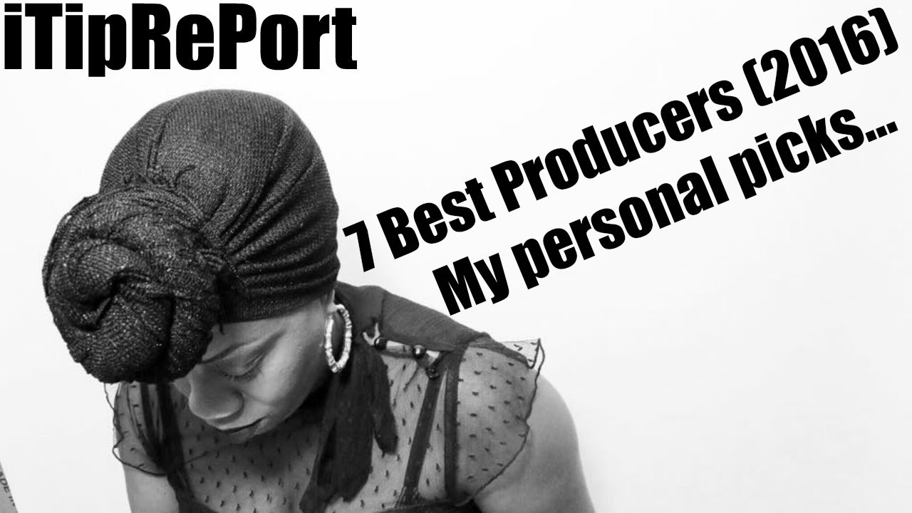 7 Best Producers (My Personal Picks) 2016