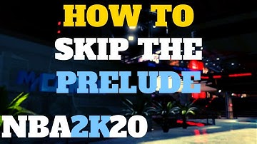 NBA 2K20 HOW TO SKIP THE PRELUDE