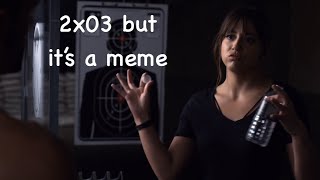 2x03 but it's a meme | Agents of S.H.I.E.L.D.