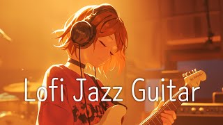 Chill Lofi Jazz Guitar for Studying, Working, Relaxing.  lazy Sunday afternoon