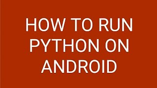 How to run Python on Android