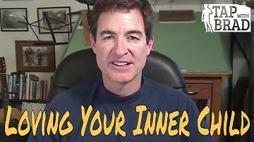 Loving Your Inner Child - Tapping with Brad Yates