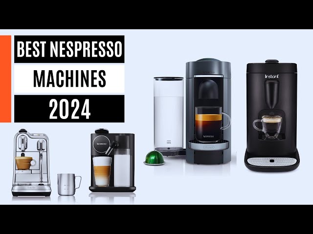 The 8 Best Nespresso Machines of 2024, Tested & Reviewed