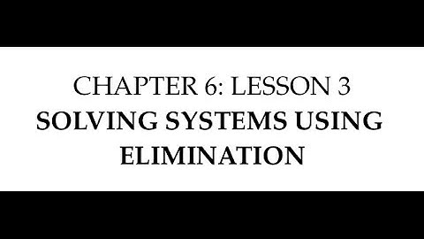6-3 Solving systems using Elimination