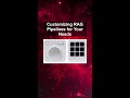 Customizing RAG Pipelines for Your Needs #ai #artificialintelligence #machinelearning #aiagent
