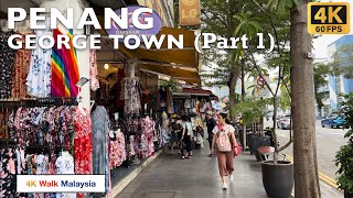 [4K 60fps HDR] PENANG | George Town streets walk (Part 1) | April 2024 - Malaysia Walking Tour