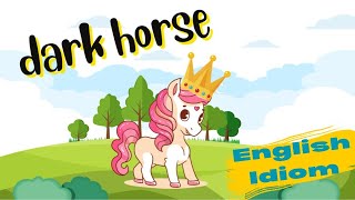 Dark Horse  | English Idioms |#idiom #englishidiom #horse #darkhorse  #talent #unpredictable