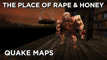 Quake Maps - The Place of Rape and Honey