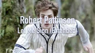 Let Me Sign -Twilight Extended Version! Robert Pattinson | Headphones Recommended 🤎
