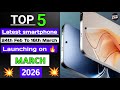 TOP 5 Best Upcoming phones || Launch in March 2026 || #smartphone#techvideo 