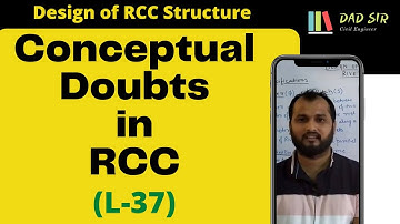 Conceptual Doubts in RCC (Part-01) || L-37 Design of RCC Structure || dAd Sir