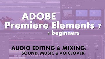 Adobe Premiere Elements 7 - audio editing (sound effects, music, voiceover)