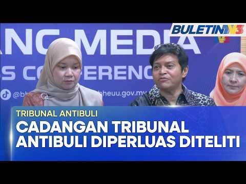 TRIBUNAL ANTIBULI | Cadangan Peluasan Kepada Individu Lebih 18 Tahun Perlu Diteliti