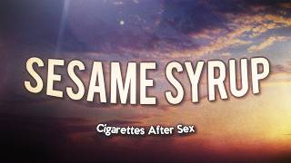 Cigarettes After Sex  Sesame Syrup s
