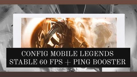 CONFIG MOBILE LEGENDS SMOOTH 60 FPS STABLE | NO PASSWORD | FIX LAG & PING BOOSTER
