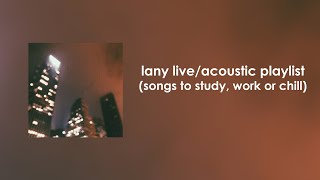 LANY Live\/Acoustic Playlist (songs to study, work or chill)