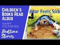 Bear Feels Sick Book Read Aloud | Bear Books for Kids | Children's Books Read Aloud