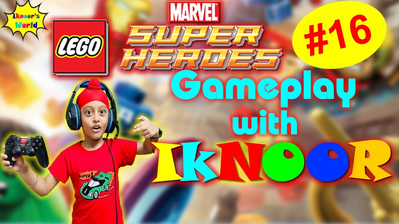 Lego Marvel Super Heroes Gameplay with Iknoor ( Iknoor World ) Part 16 l Playstation 4