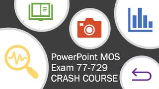 MOS PowerPoint Crash Course Part 1-Create and Manage Presentations