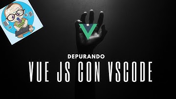 Como depurar #vuejs con las herramientas de debugging de #vscode