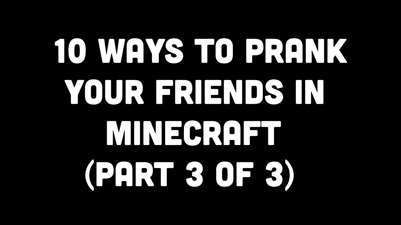 10 Ways To Prank Your Friends In Minecraft (Part 3 Of 3) - YouTube