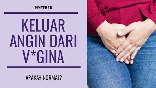 KELUAR ANGIN DARI V*GINA