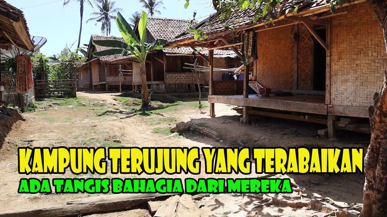 Kampung Terujung Pulau Jawa. Mereka Sangat Terabaikan. Membuat Saya Menangis Terharu..Mengapa...???