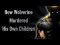 How Wolverine Murdered His Own Children