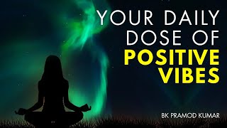 Your Daily Dose Of Positive Vibes | BK Pramod Kumar