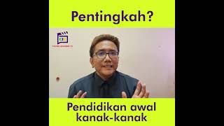 Kepentingan Pendidikan Awal Kanak - Kanak