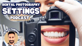 Dental Photography Settings  Getting Started and Common Challenges  PDP164