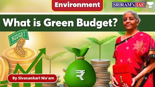 What is Green Budget 2023-24? || Environment || For UPSC/IAS