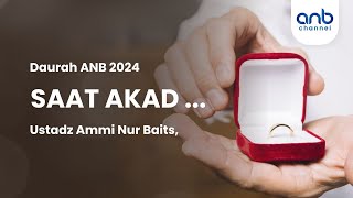 Saat Akad | Ustadz Ammi Nur Baits