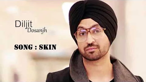 Skin | Daljit Dosanjh | Mickey Singh | New Punjabi Song 2016