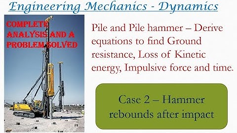 Pile and Pile hammer | Impulse momentum diagrams | Engineering mechanics Dynamics - Problem 2