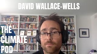 David Wallace-Wells On 2021s Off The Charts Climate Emergencies @TheClimatePod