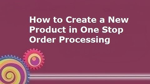 How to add a new product into One Stop order Processing
