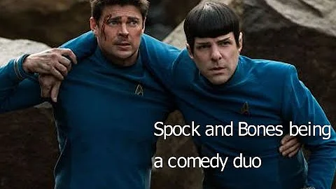 Spock and Bones (reboot) being a comedy duo for about 3 and a half minutes