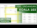Cara Bikin Label Undangan KOALA 103 (Otomatis)