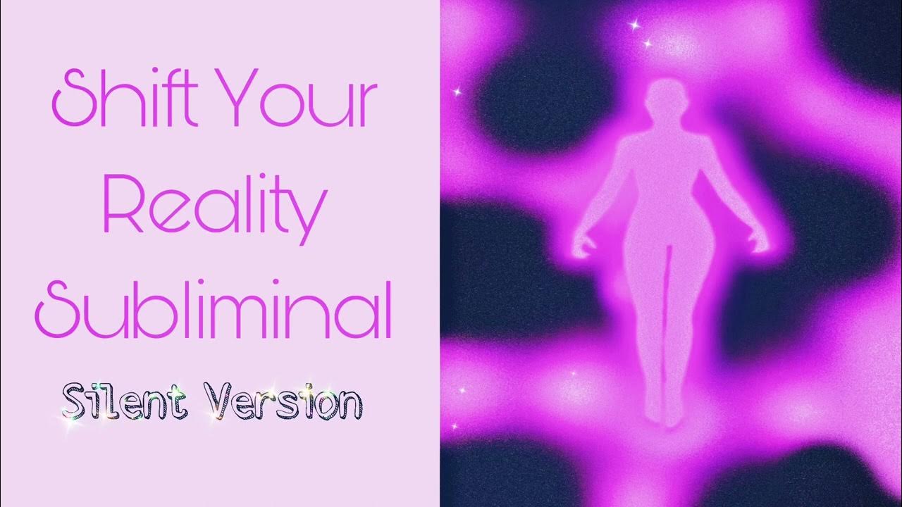 SHIFT YOUR REALITY IMMEDIATELY EXTREMELY POWERFUL SLIENT SUBLIMINAL
