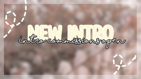 My New Intro ||intro commissions open||