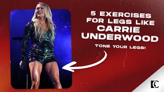 5 EXERCISES TO GET LEGS LIKE CARRIE UNDERWOOD! / How to Tone Your Legs Like a Celebrity