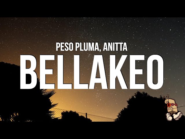 Peso Pluma, Anitta - BELLAKEO (Letra/Lyrics) class=