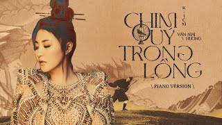 CHIM QUÝ TRONG LỒNG - VĂN MAI HƯƠNG x K-ICM | PIANO VERSION